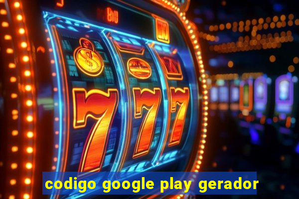 codigo google play gerador